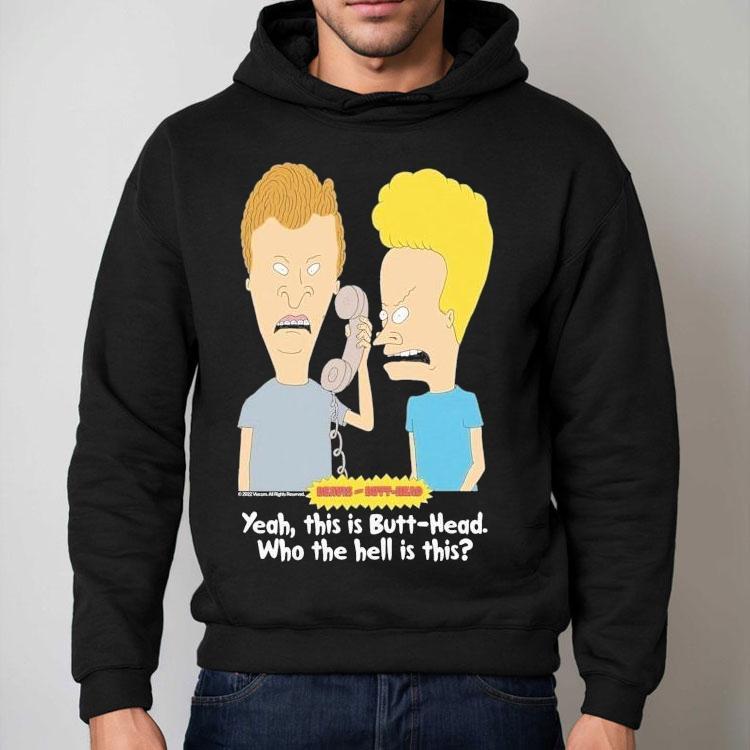 Who Is This Beavis And Butt-head Who The Hell Is This Shirt Who Is This Beavis And Butt-head Who The Hell Is This Shirt