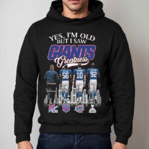 Yes I'm Old But I Saw New York Giants Greatness Coach Taylor Manning Strahan Signatures 2025 Shirt 2 Yes I M Old But I Saw New York Giants Greatness Coach Taylor Manning Strahan Signatures Hoodie