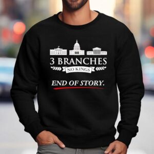 Branches No Kings End Of Story Sweatshirt