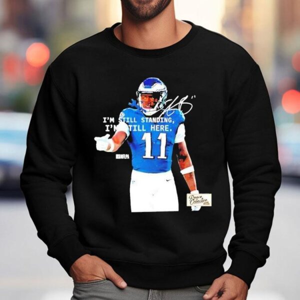 Aj Brown Philadelphia Eagles Philly I’m Still Standing I’m Still Here Shirt