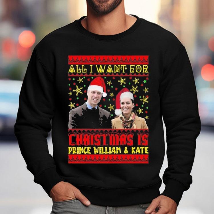 All Want For Christmas Is Prince William Kate Shirt All Want For Christmas Is Prince William Kate Shirt