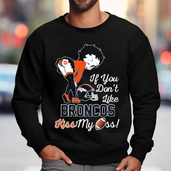 Betty Boop If You Don’t Like Denver Broncos Kiss My Ass Shirt