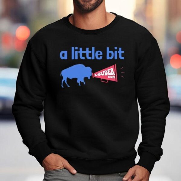 Buffalo Bills A Little Bit Louder Now Shirt