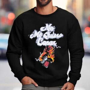Chicos Toxicos No Me Quiero Casar Shirt 3 Chicos Toxicos No Me Quiero Casar Sweatshirt