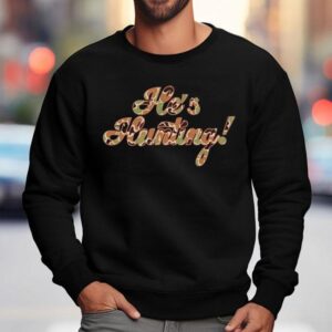 Crispy He S Hunting Sweatshirt