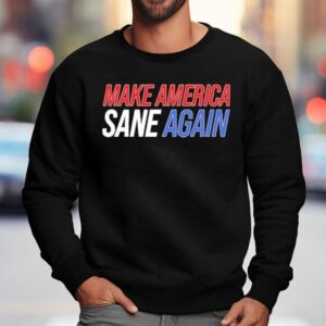 Duke Gomez Make America Sane Again Shirt 3 Duke Gomez Make America Sane Again Sweatshirt