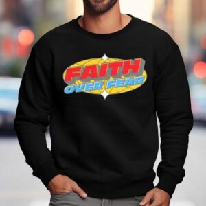 Faith Over Fear Sweatshirt