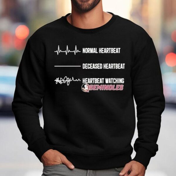 Florida State Seminoles Normal Heartbeat Deceased Heartbeat Faster Heartbeat When Watching Shirt