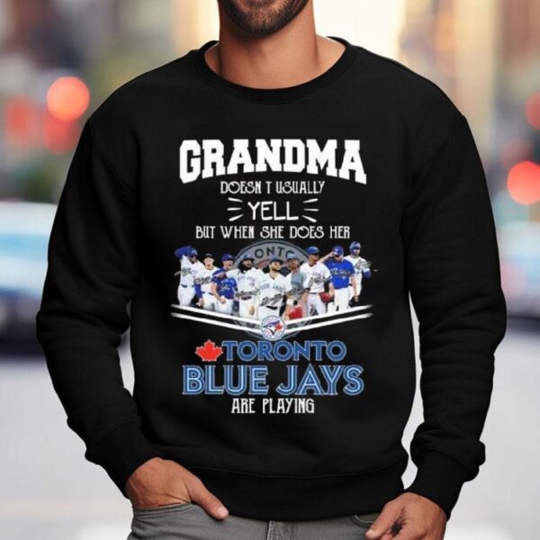 Grandma Doesn’t Usually Yell But When She Does Her Toronto Blue Jays Are Playing Signatures 2025 Shirt