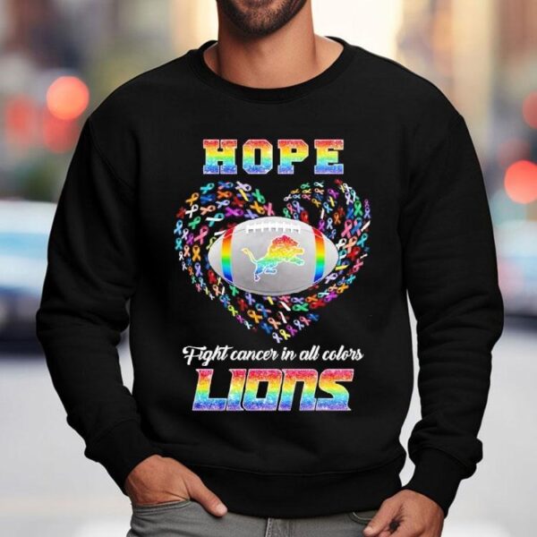 Hope Detroit Lions Fight Cancer In All Colors Shirt