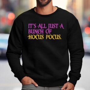It's All Just A Bunch Of Hocus Pocus Shirt 3 It S All Just A Bunch Of Hocus Pocus Sweatshirt