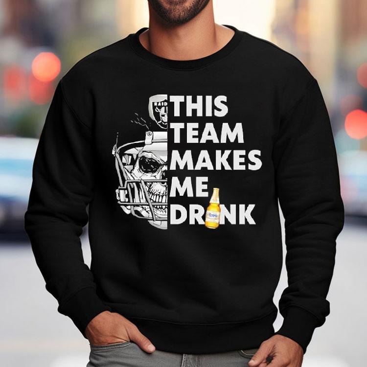 Las Vegas Raiders Skull Helmet This Team Makes Me Drink Beer Shirt Las Vegas Raiders Skull Helmet This Team Makes Me Drink Beer Shirt