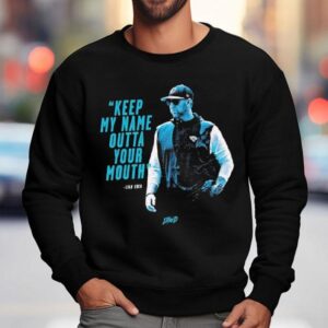 Liam Coen Coach Carolina Panthers Keep My Name Outta Your Mouth Sweatshirt