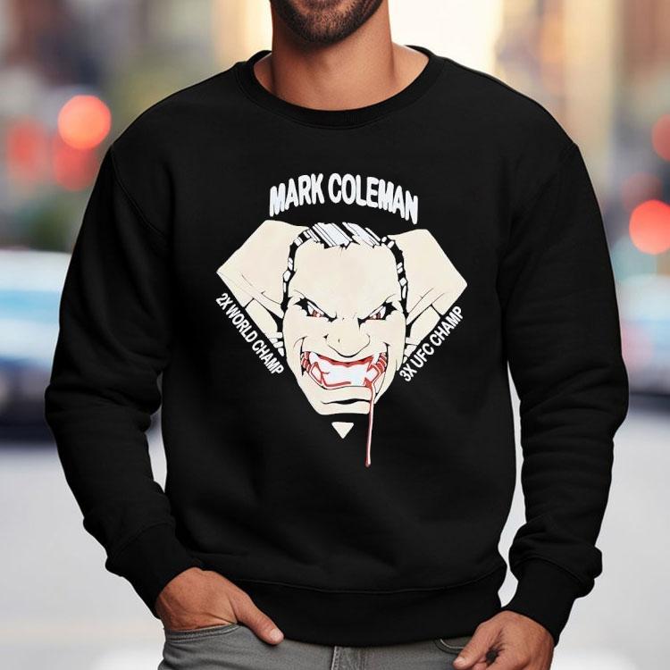 Mark Coleman 2x World Champ 3x Ufc Champ Shirt Mark Coleman 2x World Champ 3x Ufc Champ Shirt