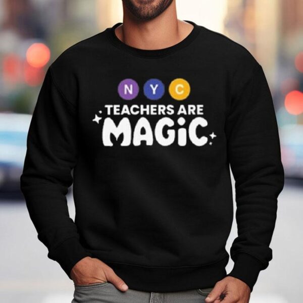 Nyc Teachers Are Magic Shirt
