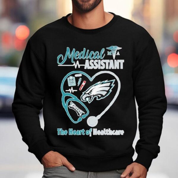 Philadelphia Eagles Medical Assistants The Heart Of Healthcare Stethoscope Heartbeat Shirt