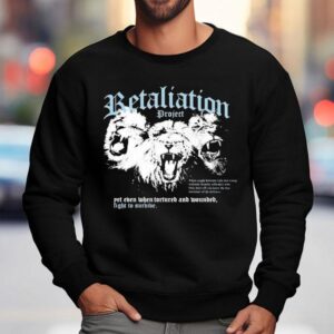 Retaliation Project Insanity Yet Even When Tortured And Wounded Fight To Survive Lions Shirt 3 Retaliation Project Insanity Yet Even When Tortured And Wounded Fight To Survive Lions Sweatshirt