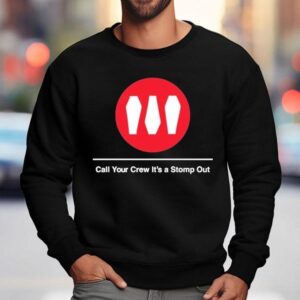 Show Me The Body Train Call Your Crew It's A Stomp Out Shirt 3 Show Me The Body Train Call Your Crew It S A Stomp Ou Sweatshirt
