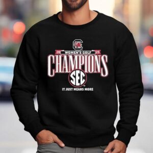 South Carolina Gamecocks It Just Means More 2025 Sec Women's Golf Champions Shirt 3 South Carolina Gamecocks It Just Means More Sec Women S Golf Champions Sweatshirt