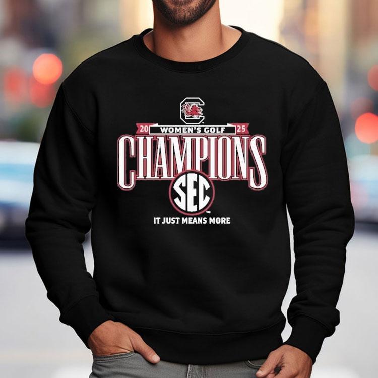 South Carolina Gamecocks It Just Means More 2025 Sec Women’s Golf Champions Shirt South Carolina Gamecocks It Just Means More 2025 Sec Women’s Golf Champions Shirt