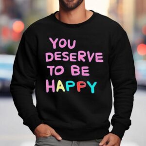 Summer House Amanda You Deserve To Be Happy Sweatshirt