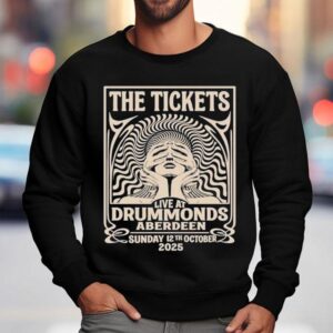 The Tickets Drummonds Aberdeen Oct 12 2025 Shirt 3 The Tickets Drummonds Aberdeen Oct Sweatshirt