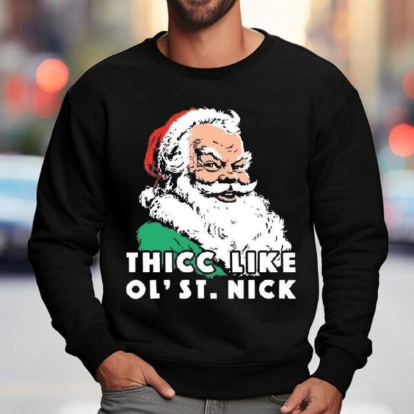 Thicc Like Ol’ Saint Nick Christmas Shirt