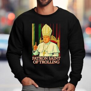 Trump Patron Saint Of Trolling Sweatshirt