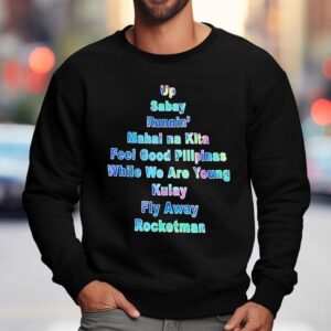 Up Sabay Runnin' Mahal Na Kita Feel Good Pilipinas While We Are Young Kulay Fly Away Rocketman Shirt 3 Up Sabay Runnin Mahal Na Kita Feel Good Pilipinas While We Are Young Kulay Fly Away Rocketman Sweatshirt