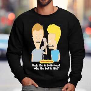 Who Is This Beavis And Butt-head Who The Hell Is This Shirt 3 Who Is This Beavis And Butt Head Who The Hell Is This Sweatshirt