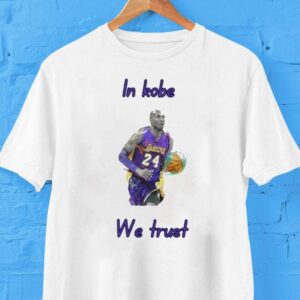 In Kobe Bryant We Trust Los Angeles Lakers Tshirt