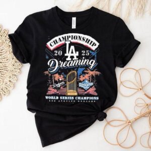 Los Angeles Dodgers World Series Champions Dreaming Tshirt