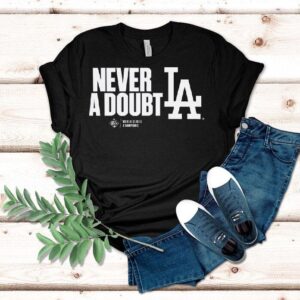 Los Angeles Dodgers Never A Doubt Shirt