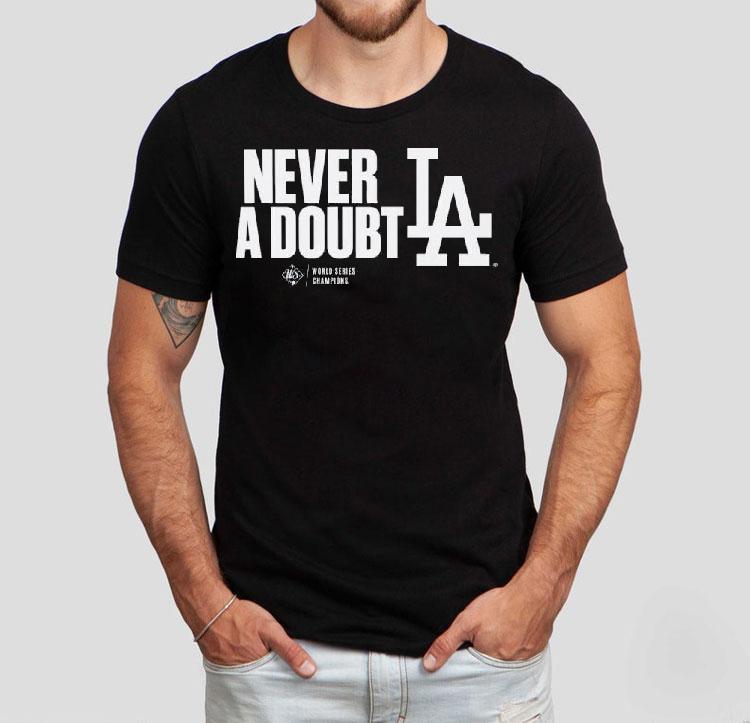 Los Angeles Dodgers Never A Doubt Shirt Los Angeles Dodgers Never A Doubt Shirt